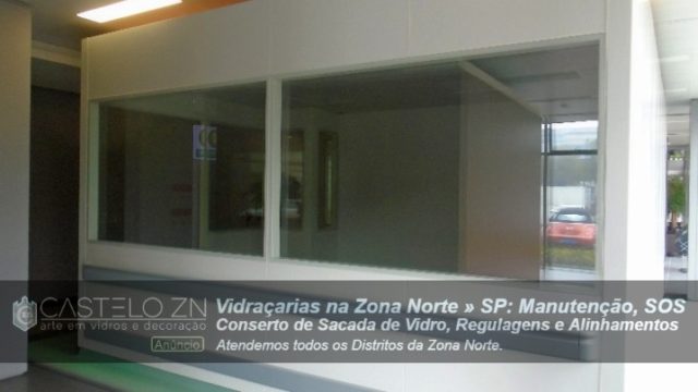 Manutenção de Sacada de Vidro Conserto SOS Vila Pizzotti Vila Guilherme Zona Norte São Paulo